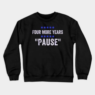 Four more years pause  by Sleepy Joe Crewneck Sweatshirt